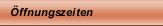 &Ouml;ffnungszeiten