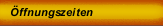 &Ouml;ffnungszeiten